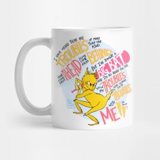 Troubles With Me Mug